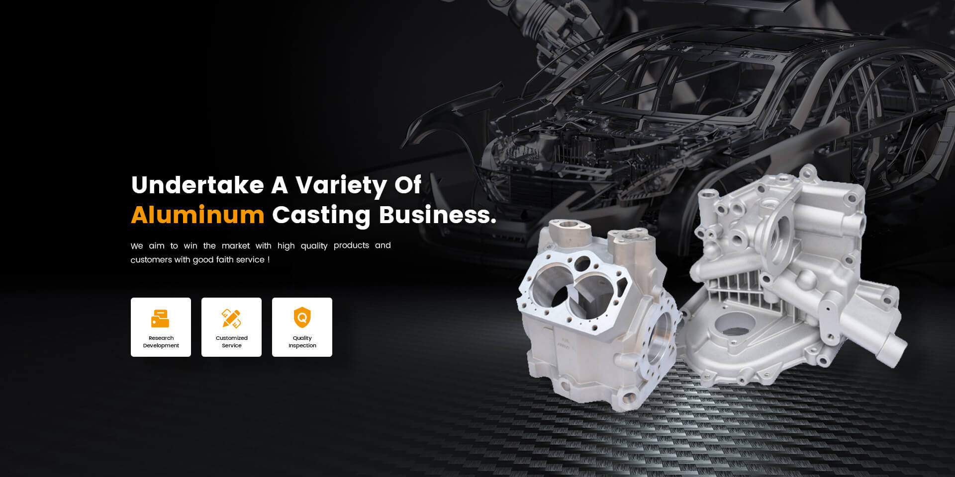 Undertake a variety of aluminum casting business